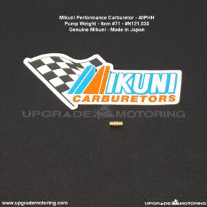Mikuni Carburetor – Pump Weight 40PHH #71 #N121.035